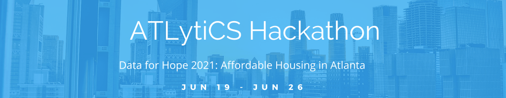 graphic ATLytics hackathon Data for Hope 2021 Affordable Housing in Atlanta Jun 19-26